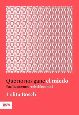 QUE NO NOS GANE EL MIEDO: PACÍFICAMENTE, ¡REVELÉMONOS!