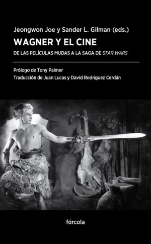 WAGNER Y EL CINE: DE LAS PELÍCULAS MUDAS A LA SAGA DE STAR WARS WAGNER Y EL CINE: DE LAS PELÍCULAS MUDAS A LA SAGA DE STAR WARS