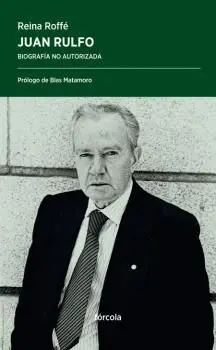JUAN RULFO: BIOGRAFÍA NO AUTORIZADA JUAN RULFO: BIOGRAFÍA NO AUTORIZADA