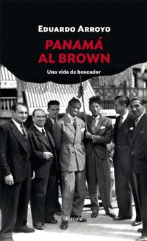 PANAMÁ AL BROWN: UNA VIDA DE BOXEADOR