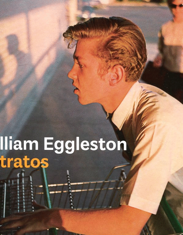WILLIAM EGGLESTON: RETRATOS