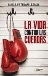 LA VIDA CONTRA LAS CUERDAS