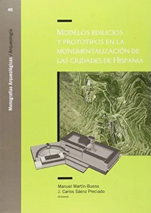 MODELOS EDILICIOS Y PROTOTIPOS EN LA MONUMENTALIZACION DE LAS CIUDADES DE HISPANIA