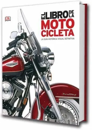 EL LIBRO DE LA MOTOCICLETA: LA GUIA HISTORICA VISUAL DEFINITIVA