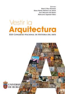 VESTIR LA ARQUITECTURA. XXII CONGRESO NACIONAL DE HISTORIA DEL ARTE (2 VOLUMENES)