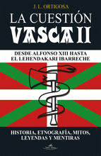 LA CUESTION VASCA II: DESDE ALFONSO XIII HASTA EL LEHENDAKARI IBARRECHE