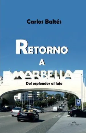RETORNO A MARBELLA: DEL ESPLENDOR AL LUJO