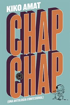 CHAP CHAP: UNA ANTOLOGIA CONFESIONAL