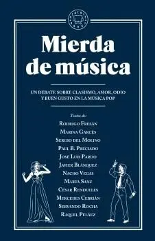 MIERDA DE MÚSICA: UN DEBATE SOBRE CLASISMO, AMOR, ODIO Y BUEN GUSTO EN LA MÚSICA POP