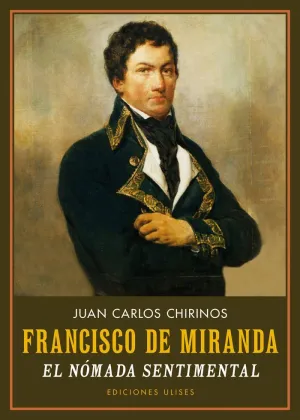 FRANCISCO DE MIRANDA - EL NOMADA SENTIMENTAL