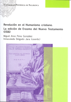 REVOLUCIÓN EN EL HUMANISMO CRISTIANO. LA EDICIÓN DE ERASMO DE NUEVO TESTAMIENTO (1516)
