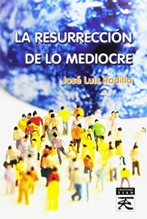 LA RESURRECCIÓN DE LO MEDIOCRE