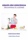 COMER CON CONCIENCIA (REJUVENECE TU CUERPO)