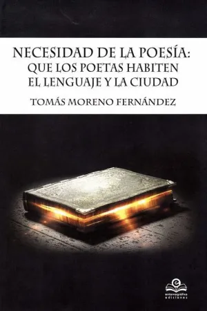 NECESIDAD DE LA POESIA: QUE LOS POETAS HABITEN EL LENGUAJE Y LA CIUDAD NECESIDAD DE LA POESIA: QUE LOS POETAS HABITEN EL LENGUAJE Y LA CIUDAD