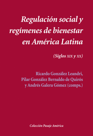 REGULACIÓN SOCIAL Y REGÍMENES DE BIENESTAR EN AMÉRICA LATINA (SIGLOS XIX-XX)