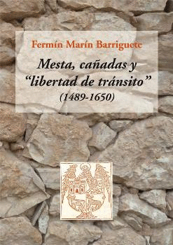MESTA, CAÑADAS Y ´LIBERTAD DE TRÁNSITO´ (1489-1650)