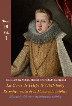 LA CORTE DE FELIPE IV (1621-1665) VOL.1<BR>