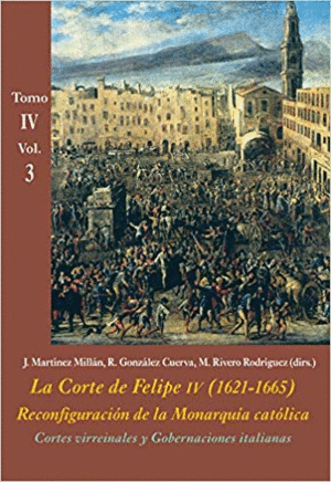 LA CORTE DE FELIPE IV (1621-1665). TOMO IV. VOL. 3 <BR>