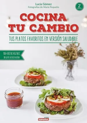 COCINA TU CAMBIO: TUS PLATOS FAVORITOS EN VERSIÓN SALUDABLE COCINA TU CAMBIO: TUS PLATOS FAVORITOS EN VERSIÓN SALUDABLE