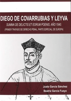 DIEGO DE COVARRUBIAS Y LEYVA. SUMMA DE DELICTIS ET EORUM POENIS. AÑO 1540
