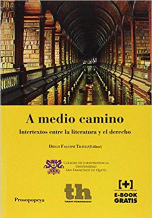 A MEDIO CAMINO: INTERTEXTOS ENTRE LA LITERATURA Y EL DERECHO