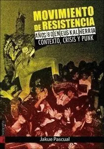 MOVIMIENTO DE RESISTENCIA: AÑOS OCHENTA EN EUSKAL HERRIA. CONTEXTO, CRISIS Y PUNK