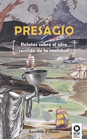 PRESAGIO: RELATOS SOBRE EL OTRO SENTIDO DE LA REALIDAD