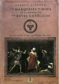 LOS MARQUESES DE MOYA EN LA EMPRESA DE LOS REYES CATÓLICOS: EL VASAURO (1635), DE PEDRO DE OÑA