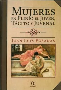 Mujeres en Plinio el Joven, Tácito y Juvenal.