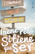 SI TIENE QUE SER: CONMIGO. SIN MÍ. ¿CON ÉL?