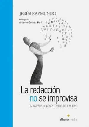 LA REDACCIÓN NO SE IMPROVISA: GUÍA PARA LOGRAR TEXTOS DE CALIDAD