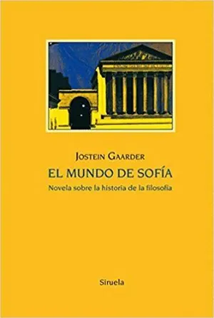 EL MUNDO DE SOFÍA: NOVELA SOBRE LA HISTORIA DE LA FILOSOFÍA EL MUNDO DE SOFÍA: NOVELA SOBRE LA HISTORIA DE LA FILOSOFÍA