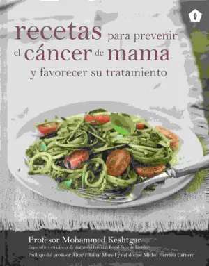 RECETAS PARA PREVENIR EL CANCER DE MAMA Y FAVORECER SU TRATAMIENTO RECETAS PARA PREVENIR EL CANCER DE MAMA Y FAVORECER SU TRATAMIENTO