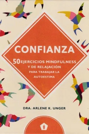 CONFIANZA: 50 EJERCICIOS MINDFULNESS Y DE RELAJACION PARA TRABAJAR AUTOESTIMA