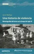 UNA HISTORIA DE VIOLENCIA: HISTORIOGRAFÍAS DEL TERROR EN LA EUROPA DEL SIGLO XX UNA HISTORIA DE VIOLENCIA: HISTORIOGRAFÍAS DEL TERROR EN LA EUROPA DEL SIGLO XX