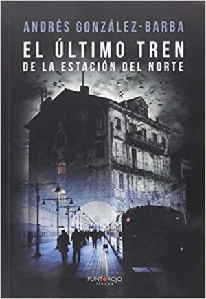 EL ÚLTIMO TREN DE LA ESTACIÓN DEL NORTE