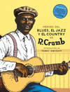 HÉROES DEL BLUES, EL JAZZ Y EL COUNTRY DE R. CRUMB (LIBRO + CD)