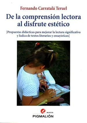 DE LA COMPRENSIÓN LECTORA AL DISFRUTE ESTÉTICO (PROPUESTAS DIDÁCTICAS PARA MEJORAR LA LECTURA SIGNIF