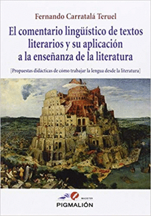 EL COMENTARIO LINGÜÍSTICO DE TEXTOS LITERARIOS Y SU APLICACIÓN A LA ENSEÑANZA DE LA LITERATURA (PROP