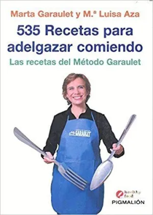 535 RECETAS PARA ADELGAZAR COMIENDO: LAS RECETAS DEL MÉTODO GARAULET 535 RECETAS PARA ADELGAZAR COMIENDO: LAS RECETAS DEL MÉTODO GARAULET