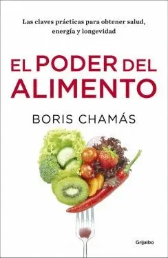 EL PODER DEL ALIMENTO: LAS CLAVES PRÁCTICAS PARA OBTENER SALUD, ENERGÍA Y LONGEVIDAD EL PODER DEL ALIMENTO: LAS CLAVES PRÁCTICAS PARA OBTENER SALUD, ENERGÍA Y LONGEVIDAD