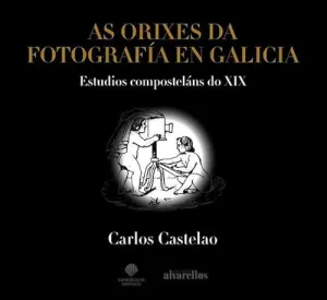As Orixes Da Fotografia en Galicia