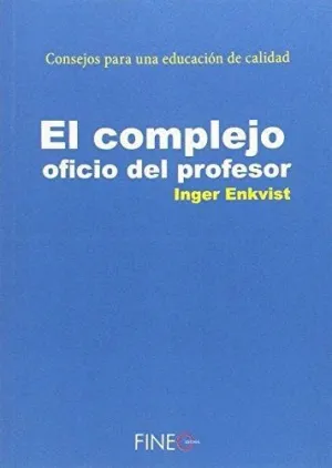 EL COMPLEJO OFICIO DEL PROFESOR: CONSEJO PARA UNA EDUCACIÓN DE CALIDAD EL COMPLEJO OFICIO DEL PROFESOR: CONSEJO PARA UNA EDUCACIÓN DE CALIDAD
