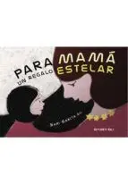 PARA MAMÁ UN REGALO ESTELAR PARA MAMÁ UN REGALO ESTELAR