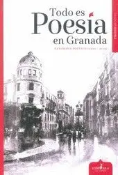 TODO ES POESÍA EN GRANADA: PANORAMA POÉTICO (2000-2015)