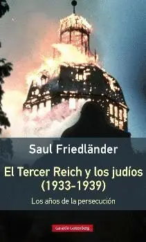 EL TERCER REICH Y LOS JUDÍOS (1933-1939): LOS AÑOS DE LA PERSECUCIÓN