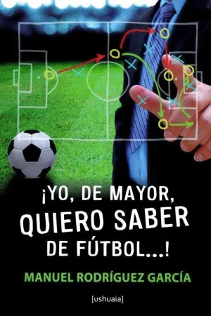 YO, DE MAYOR, QUIERO SABER DE FUTBOL! YO, DE MAYOR, QUIERO SABER DE FUTBOL!