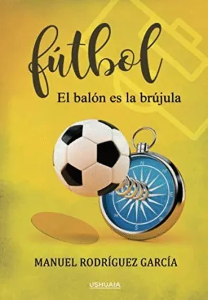 FUTBOL. EL BALON ES LA BRUJULA.