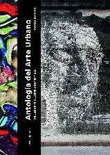 ANTOLOGIA DEL ARTE URBANO: DEL GRAFITI AL ARTE CONTEXTUAL