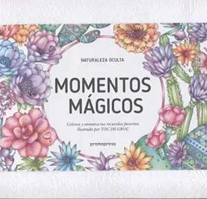 MOMENTOS MAGICOS: COLOREA Y ENMARCA TUS RECUERDOS FAVORITOS MOMENTOS MAGICOS: COLOREA Y ENMARCA TUS RECUERDOS FAVORITOS